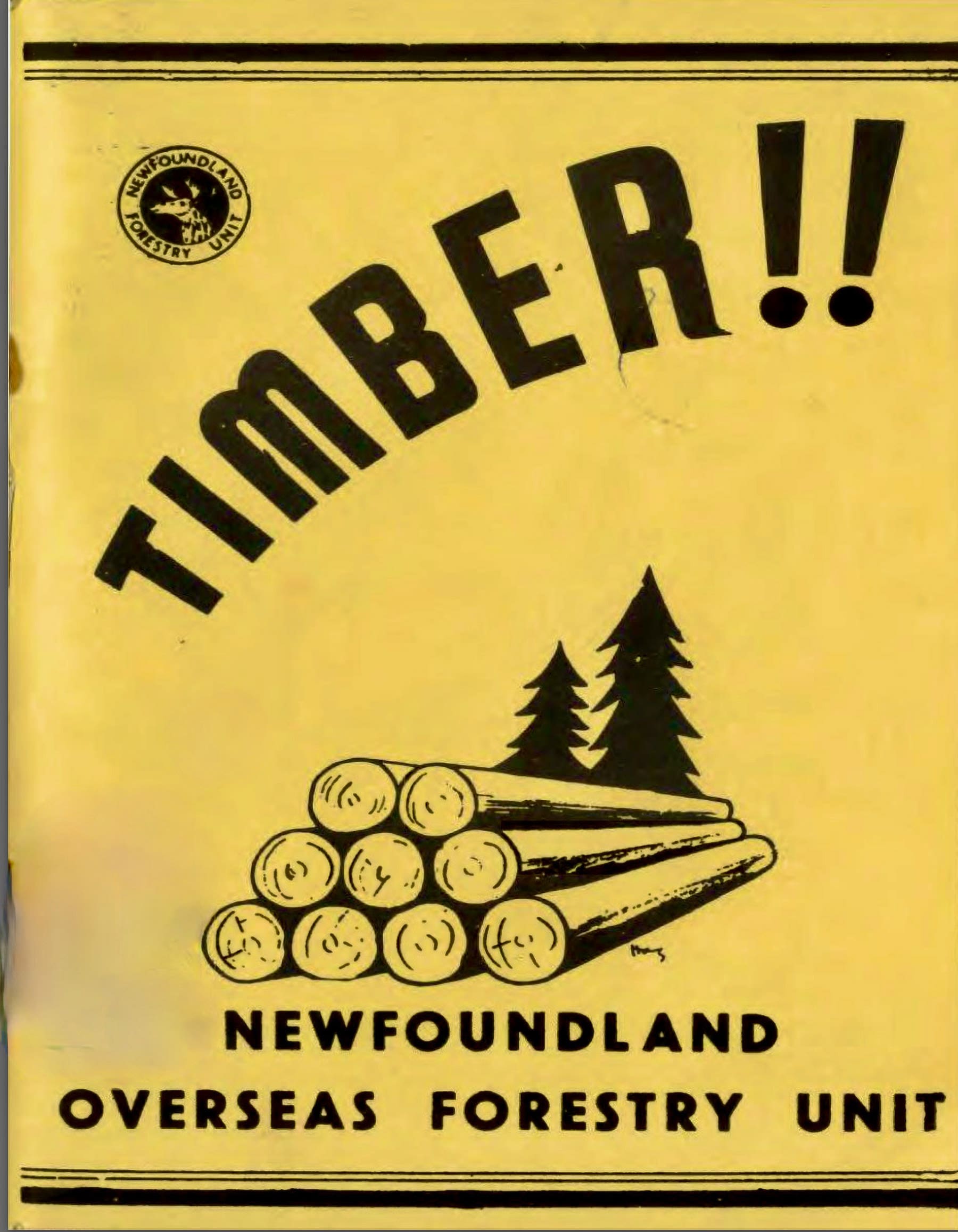 The front cover of a booklet printed on bright yellow paper with a simple drawing of logs and two fir trees. Also on the cover, in black, are an image of the NOFU lapel pin, the publication’s name (TIMBER!!), and the words Newfoundland Overseas Forestry Unit.